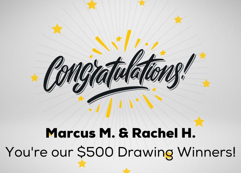Congratulations to the Winners of our 2nd $500 Drawing!
