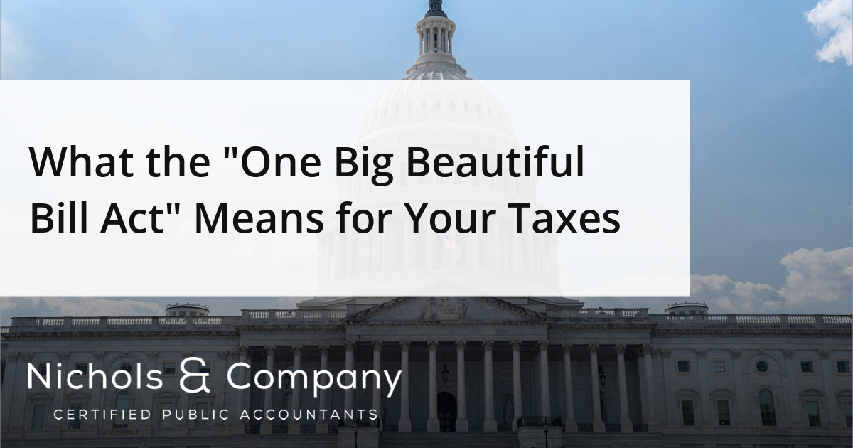 What the "One Big Beautiful Bill Act" Means for Your Taxes - Nichols ...