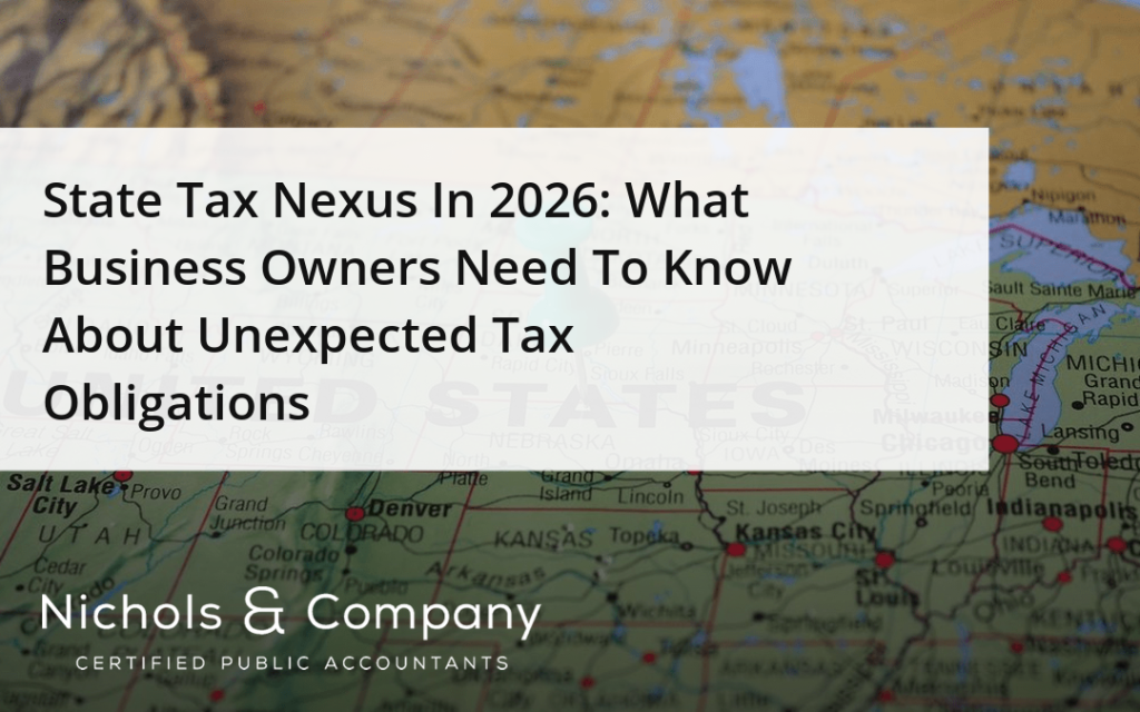 State Tax Nexus In 2026: What Business Owners Need To Know About Unexpected Tax Obligations